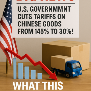 🇺🇸📉 Big News: U.S. Government Cuts Tariffs on Chinese Goods from 145% to 30%! What This Means for You 🚚💸