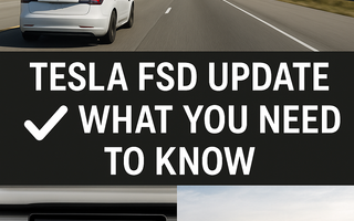 Tesla FSD Update: What You Need to Know