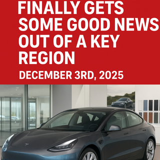 Tesla Finally Gets Some Good News Out of a Key Region — December 3rd, 2025