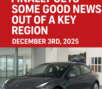 Tesla Finally Gets Some Good News Out of a Key Region — December 3rd, 2025